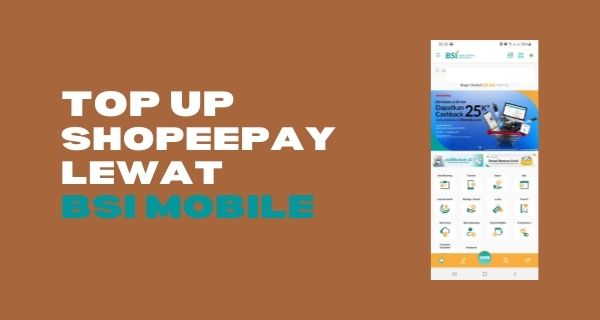 Top Up ShopeePay Lewat BSI Mobile, Batas Minimal dan Biaya