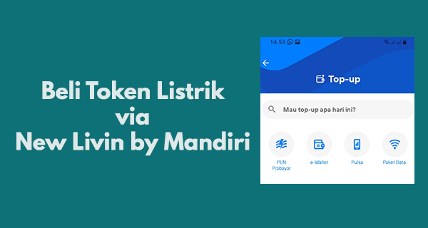 Beli Token Listrik di New Livin by Mandiri, Lewat Menu Apa?