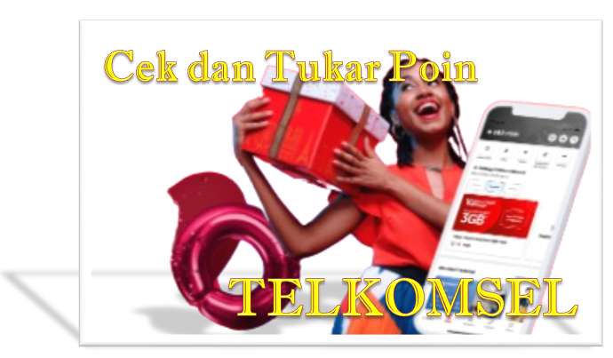 Cara Cek dan Tukar Poin Telkomsel dengan Mudah dan Seru