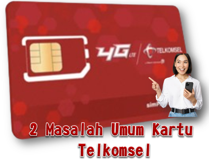 2 Masalah Umum pada Kartu Telkomsel. Berikut Penjelasannya!