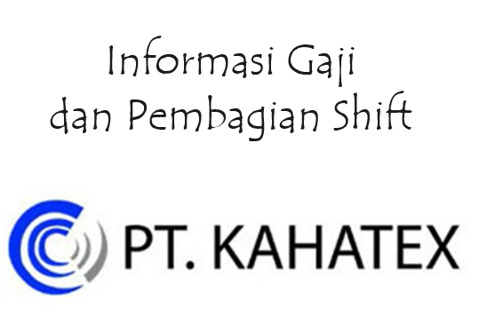 Gaji PT Kahatex Semua Jabatan 2024 dan Pembagian Shift