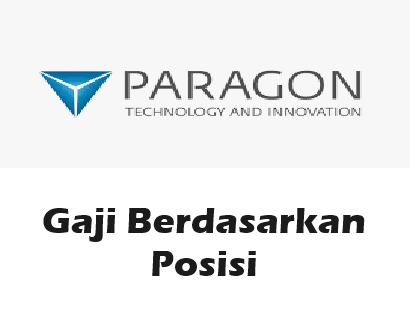 Gaji PT Paragon Technology And Innovation Berdasarkan Posisi