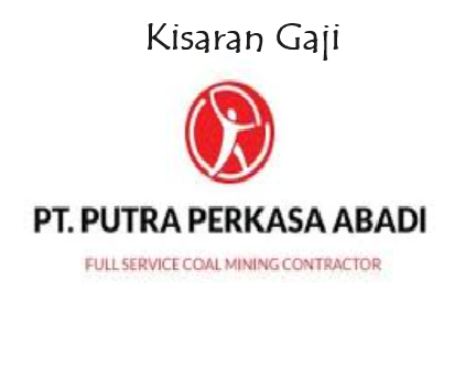 Segini Kisaran Gaji PT Putra Perkasa Abadi