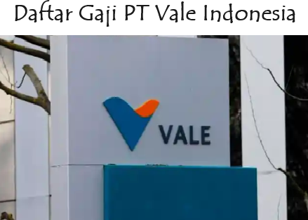 Prospek Kerja dan Daftar Gaji PT Vale Indonesia