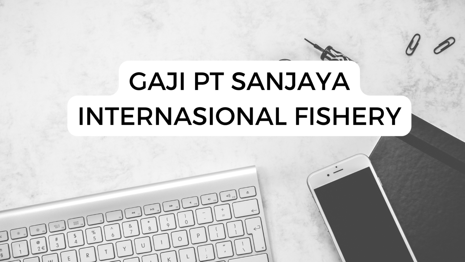 Gaji Pt Sanjaya Internasional Fishery