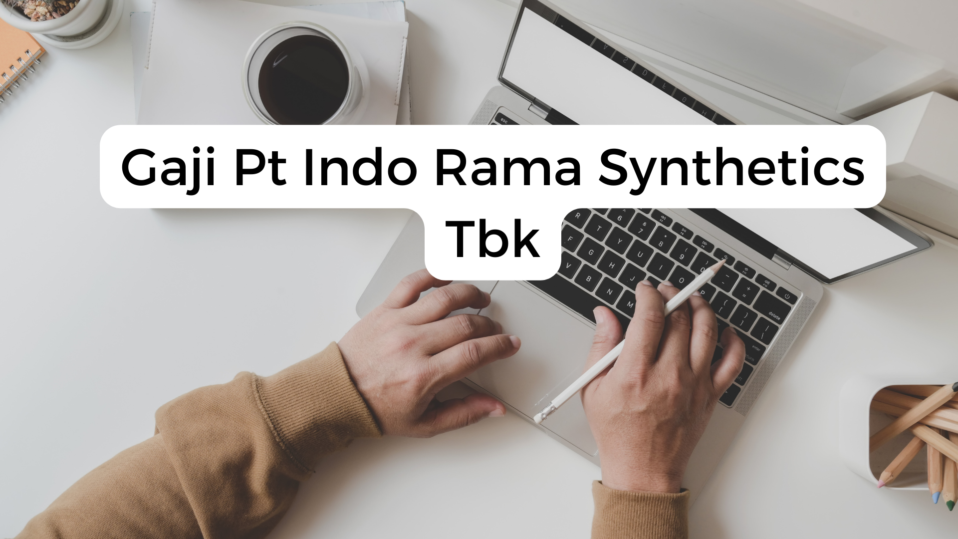 Gaji Pt Indo Rama Synthetics Tbk