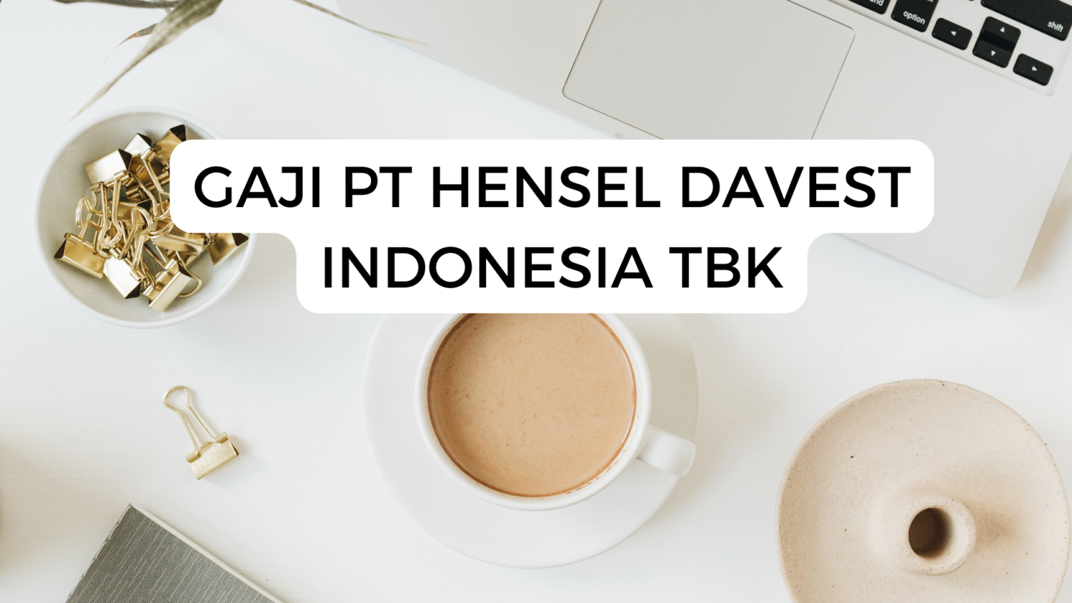 Gaji Pt Hensel Davest Indonesia Tbk