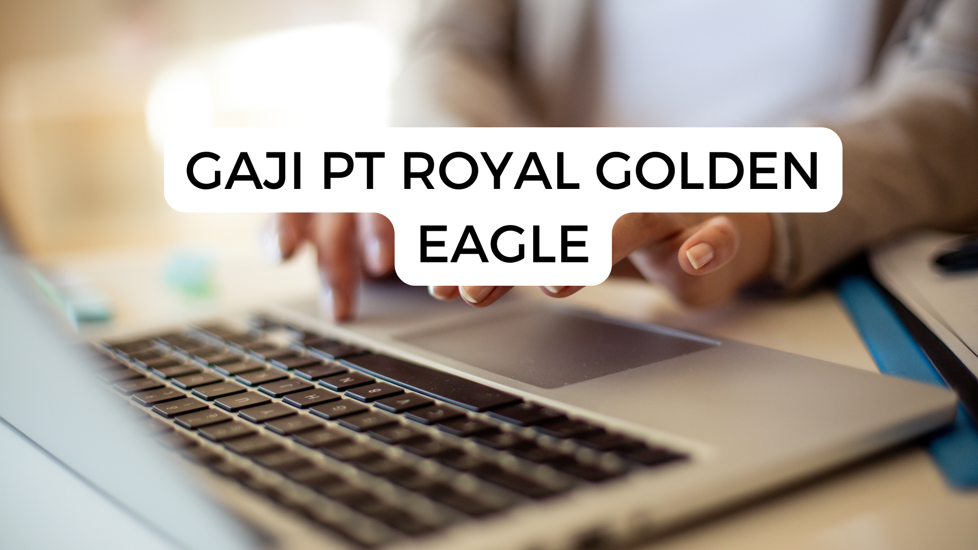 Gaji Pt Royal Golden Eagle