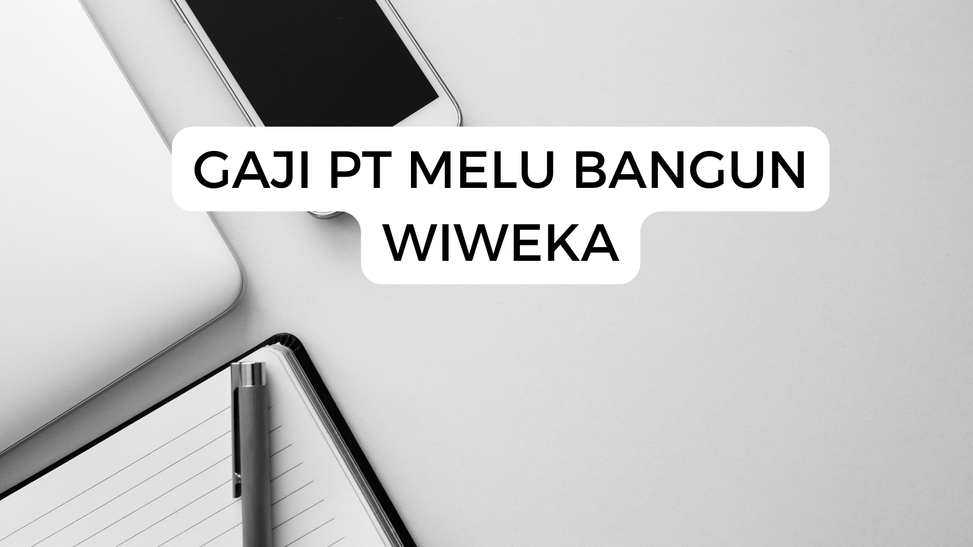 Gaji Pt Melu Bangun Wiweka