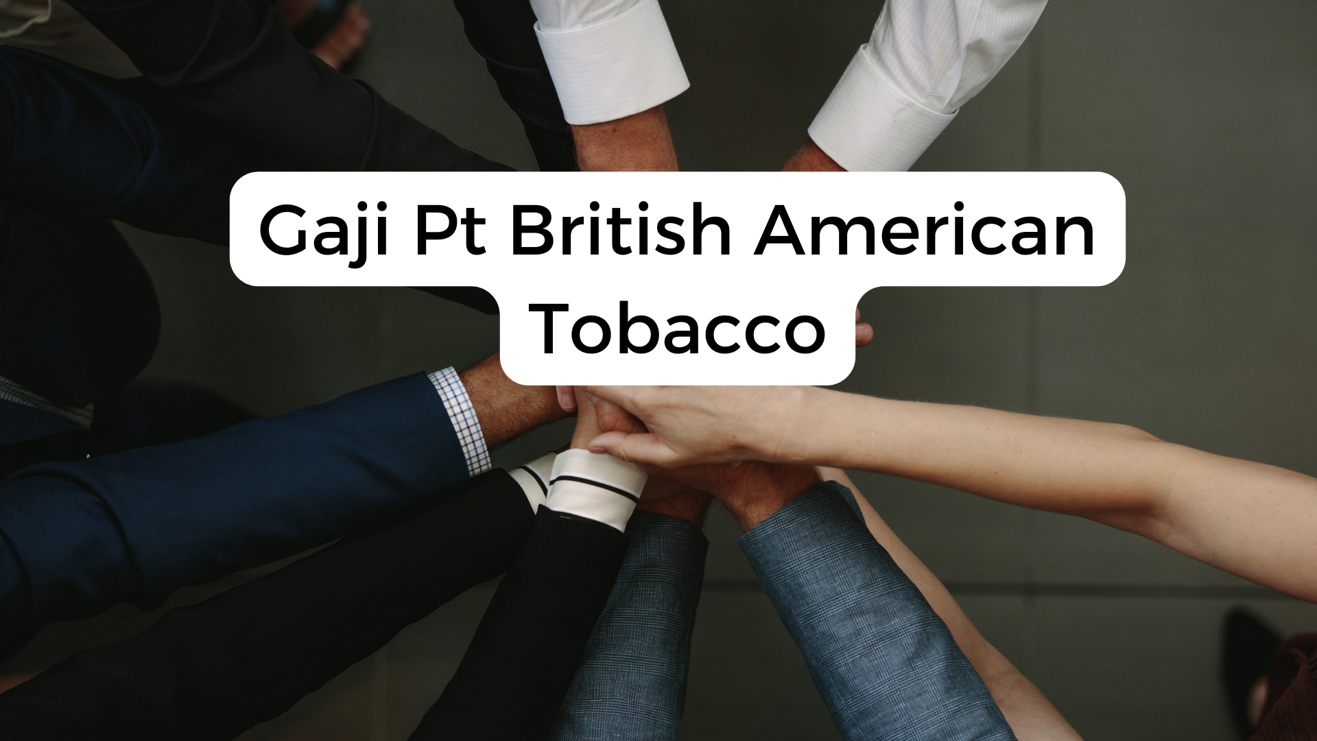 Gaji Pt British American Tobacco