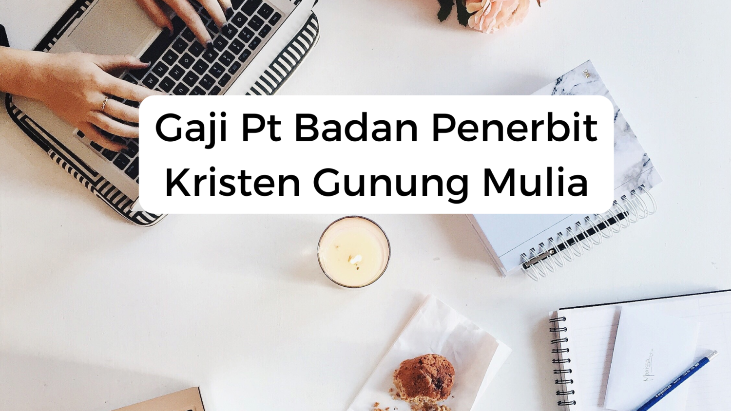 Gaji Pt Badan Penerbit Kristen Gunung Mulia