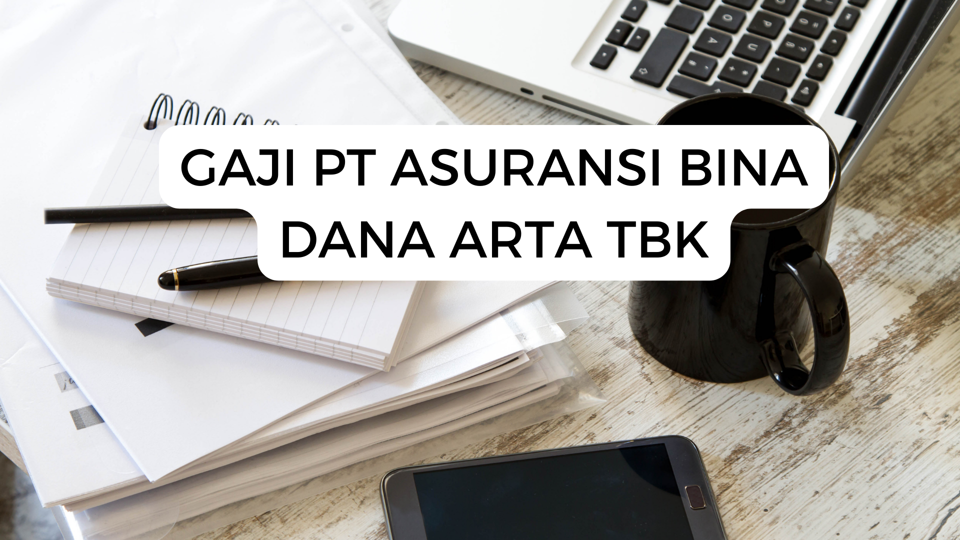 Gaji Pt Asuransi Bina Dana Arta Tbk