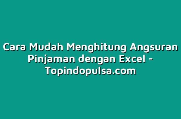 Cara menghitung angsuran pokok pinjaman