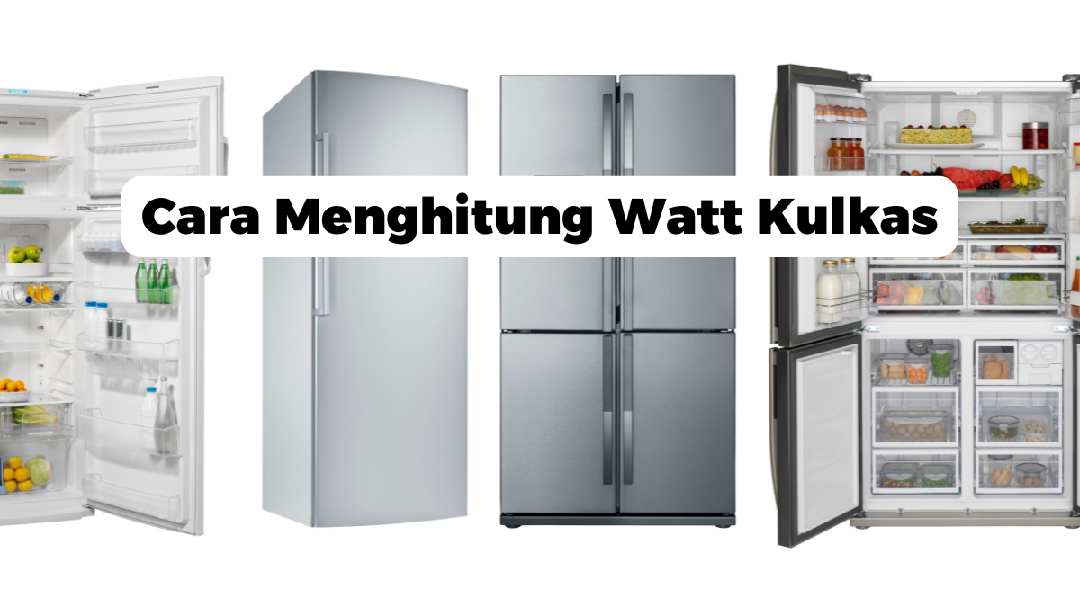 Cara Menghitung Watt Kulkas