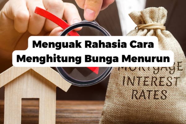 Menguak Rahasia Cara Menghitung Bunga Menurun