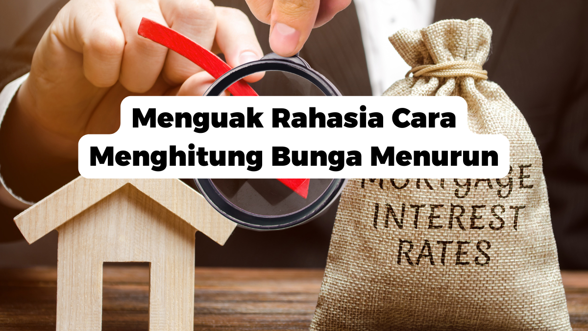 Menguak Rahasia Cara Menghitung Bunga Menurun