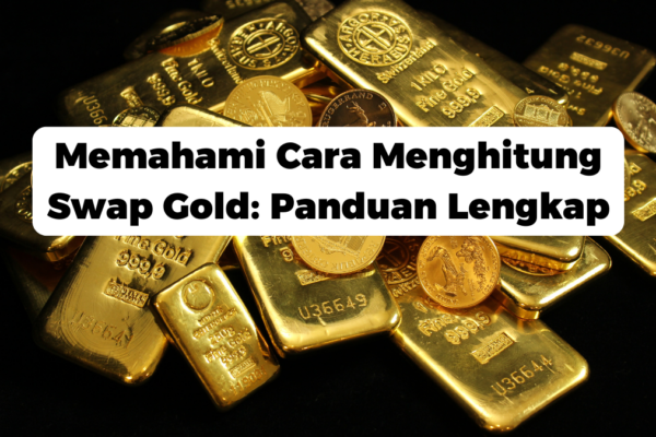 Memahami Cara Menghitung Swap Gold: Panduan Lengkap