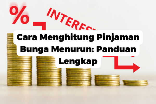 Cara Menghitung Pinjaman Bunga Menurun: Panduan Lengkap