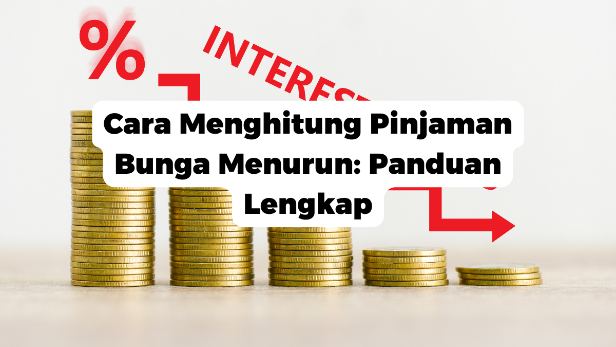 Cara Menghitung Pinjaman Bunga Menurun: Panduan Lengkap