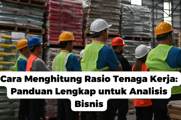 Cara Menghitung Rasio Tenaga Kerja: Panduan Lengkap untuk Analisis Bisnis