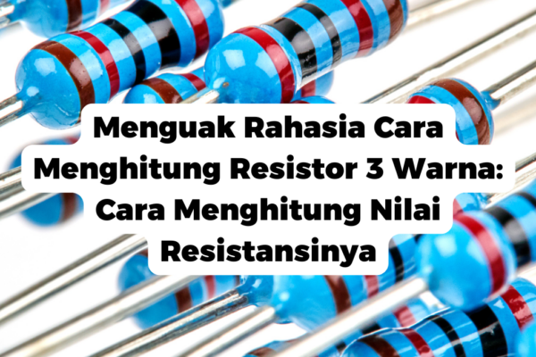 https://www.kompas.com/skola/read/2023/01/24/150000069/kode-warna-resistor--pengertian-tabel-dan-cara-membacanya