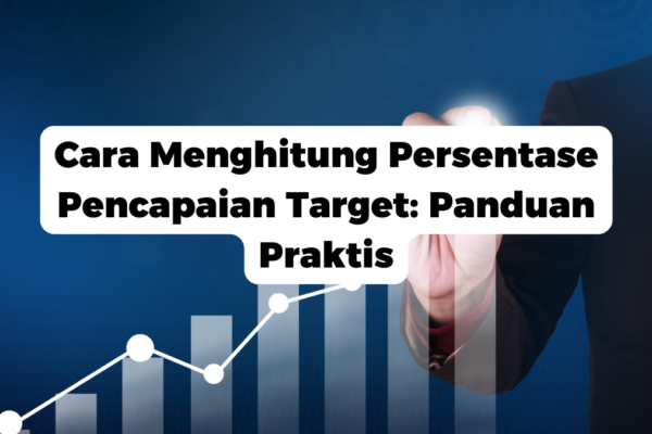 Cara Menghitung Persentase Pencapaian Target: Panduan Praktis