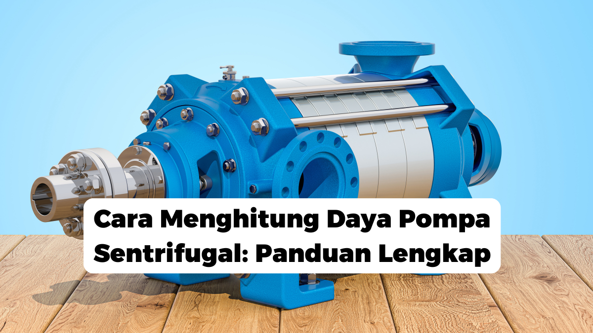 Cara Menghitung Daya Pompa Sentrifugal: Panduan Lengkap