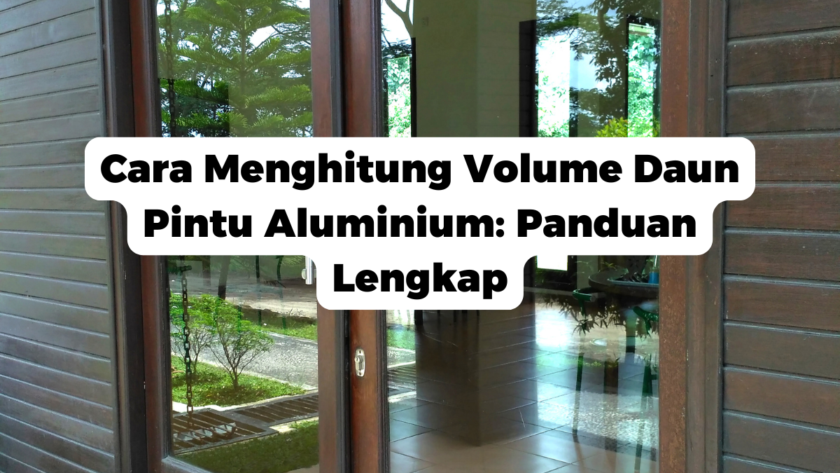 Cara Menghitung Volume Daun Pintu Aluminium: Panduan Lengkap