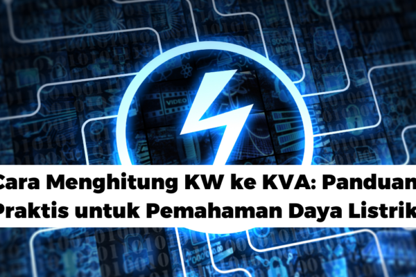 Cara Menghitung KW ke KVA: Panduan Praktis untuk Pemahaman Daya Listrik