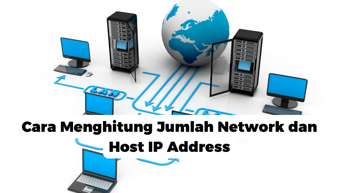 Cara Menghitung Jumlah Network dan Host IP Address