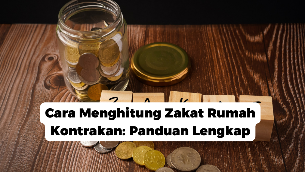 Cara Menghitung Zakat Rumah Kontrakan: Panduan Lengkap