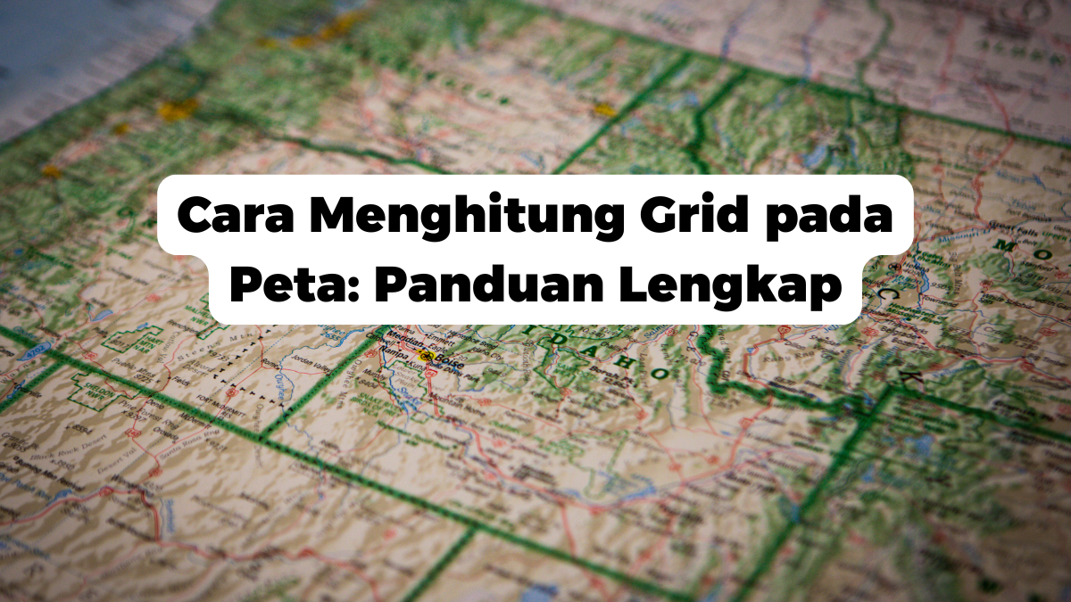 Cara Menghitung Grid pada Peta: Panduan Lengkap