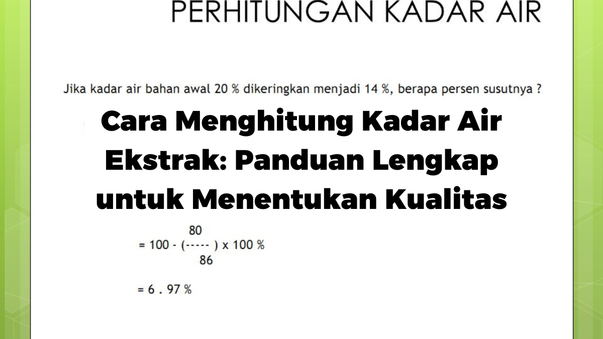 Cara Menghitung Kadar Air Ekstrak: Panduan Lengkap untuk Menentukan Kualitas