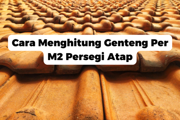 Cara Menghitung Genteng Per M2 Persegi Atap