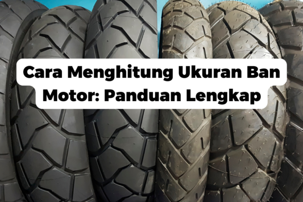 Cara Menghitung Ukuran Ban Motor: Panduan Lengkap