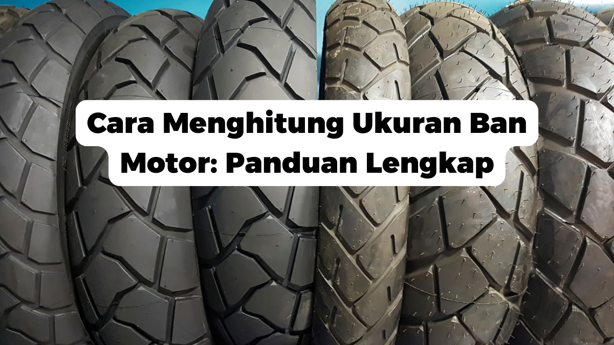 Cara Menghitung Ukuran Ban Motor: Panduan Lengkap