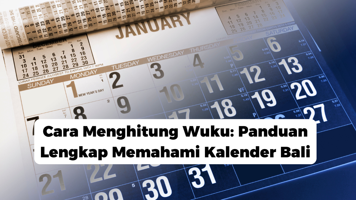 Cara Menghitung Wuku: Panduan Lengkap Memahami Kalender Bali