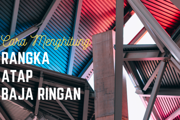 Cara menghitung Rangka Atap Baja Ringan