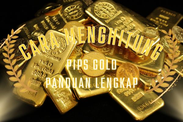 Cara Menghitung Pips Gold Panduan Lengkap