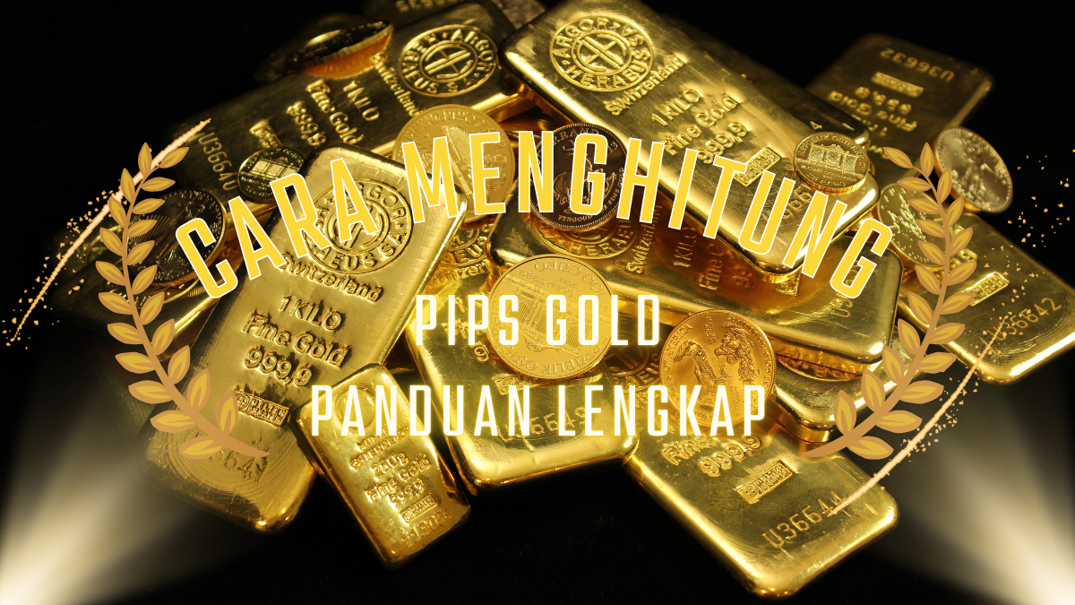 Cara Menghitung Pips Gold Panduan Lengkap