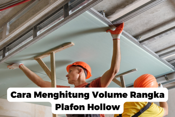 Cara Menghitung Volume Rangka Plafon Hollow