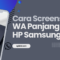 Cara Screenshot WA Panjang di HP Samsung