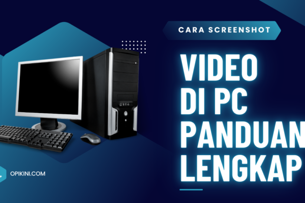 Cara Screenshot Video di PC Panduan Lengkap