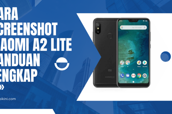 Cara Screenshot Xiaomi A2 Lite Panduan Lengkap