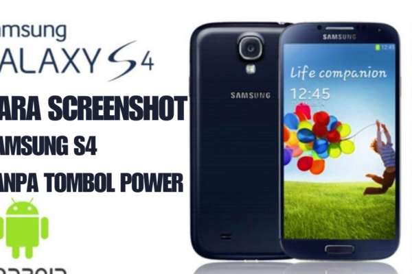 Cara Screenshot Samsung S4 Tanpa Tombol Power