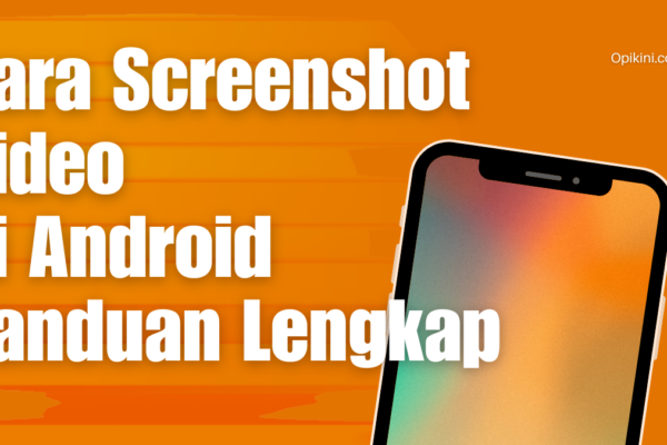 Cara Screenshot Video di Android Panduan Lengkap