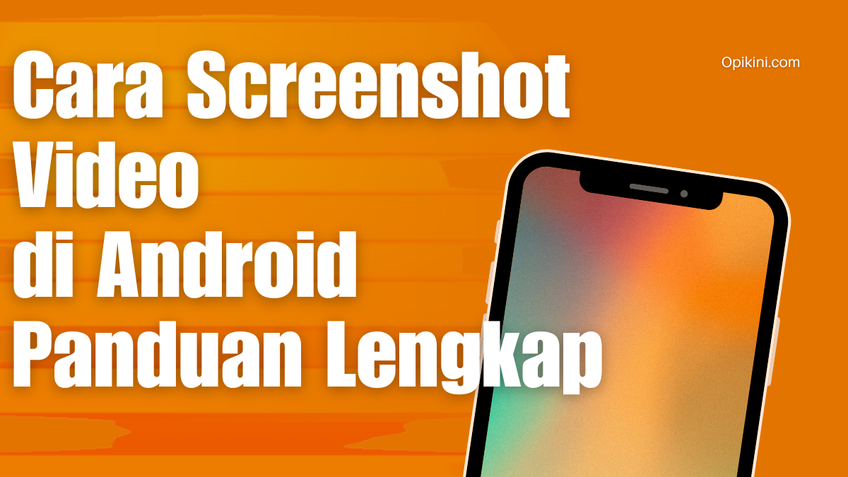 Cara Screenshot Video di Android Panduan Lengkap