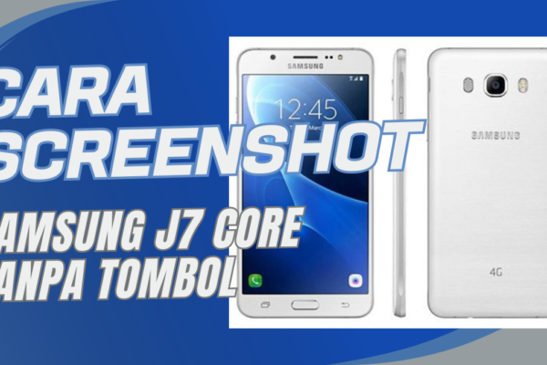 Cara Screenshot Samsung J7 Core Tanpa Tombol