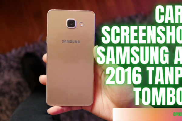 Cara Screenshot Samsung A5 2016 Tanpa Tombol