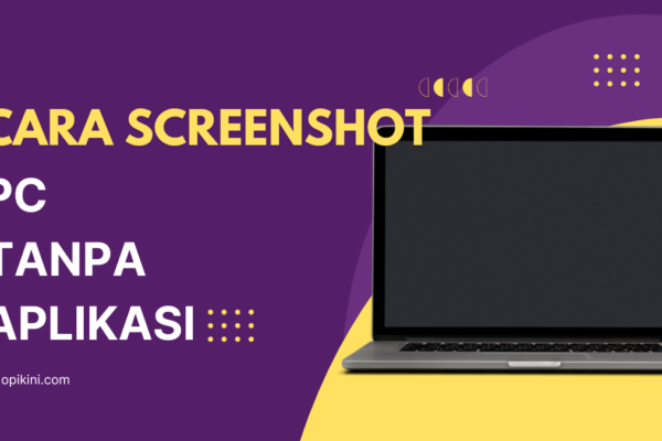 Cara Screenshot PC Tanpa Aplikasi